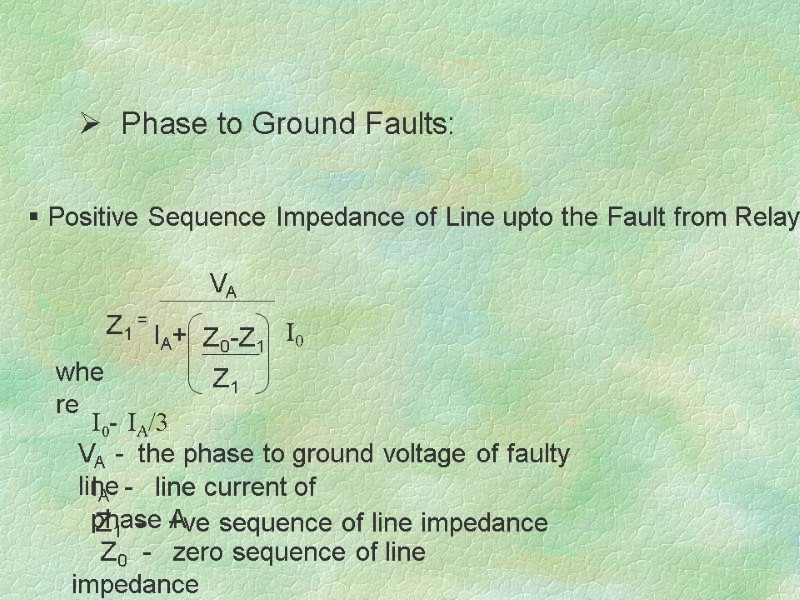 Phase to Ground Faults:  Positive Sequence Impedance of Line upto the Fault from